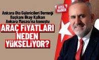 Ankara Oto Galericileri Derneği Başkanı İlkay Kalkan: Fiyat artışı kaçınılmaz